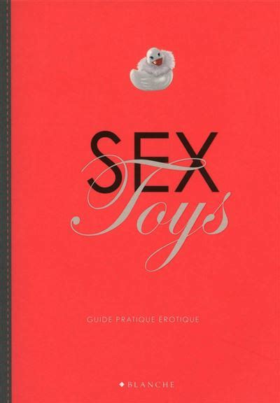 Sex Toys Guide Pratique érotique Broché Christian Foch Anne Helary Achat Livre Fnac