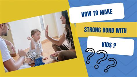 How To Make Strong Bond With Kids Youtube