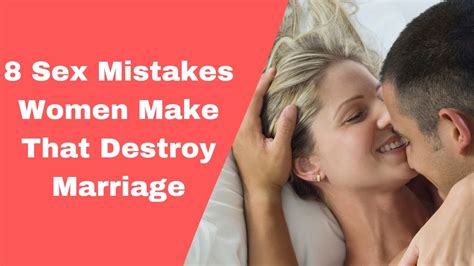 8 Sex Mistakes Women Make That Destroy Marriage How To Keep The Sex Alive In Your Marriage