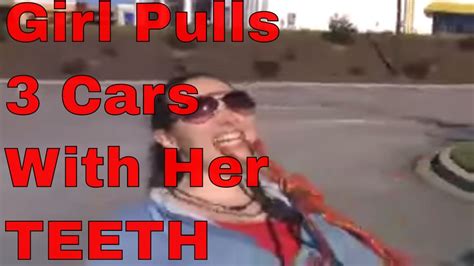 Girl Pulls Three Cars With Her Teeth Youtube