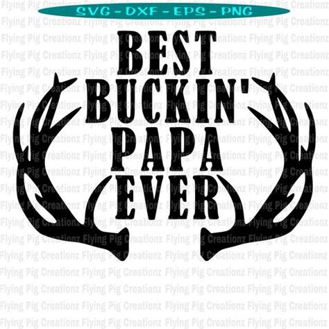 Download Best Buckin Papa Ever Buck Antlers Dad Grandpa Fathers Day Deer Hunting - svg dxf eps png ...