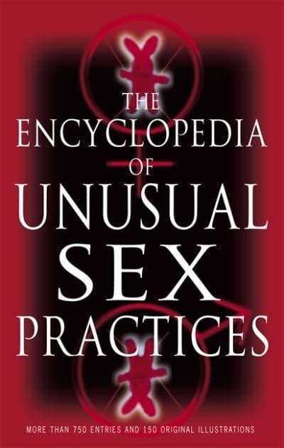 The Encyclopedia Of Unusual Sex Practices Brenda Love 9780349115351