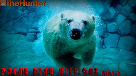 Thehunter Classic ♢ Polar Bear Missions Part 2 ♢ миссии на Полярного