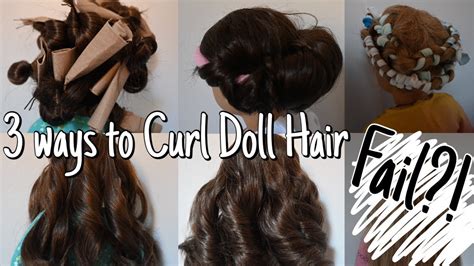 3 ways to curl your american girl doll s hair one fail youtube