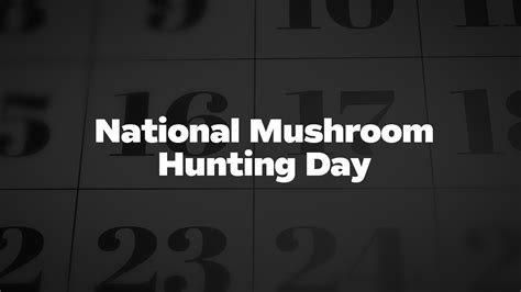 National Mushroom Hunting Day List Of National Days