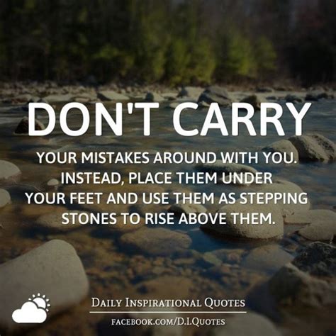 Dont Carry Your Mistakes Around With You Instead Place