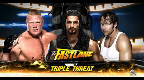 Wwe Fast Lane 2016 Roman Reigns Vs Dean Ambrose Vs Brock Lesnar Youtube