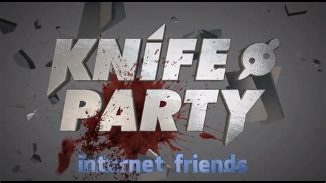 knife party internet friends music video youtube