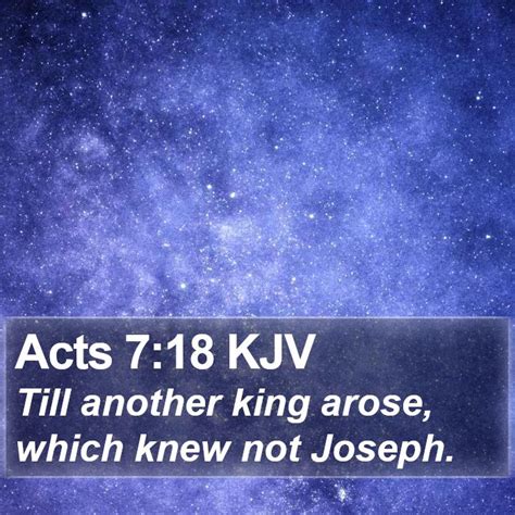 Acts 7 18 Kjv Till Another King Arose Which Knew Not