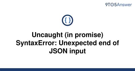 Solved Uncaught In Promise Syntaxerror Unexpected To Answer