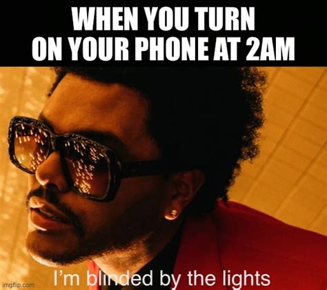 Blinded By The Lights Imgflip