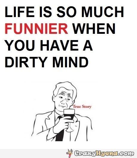 Dirty Mind Funny Quotes Quotesgram