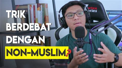 🧐 Cara Jitu Menang Debat Dengan Non Muslim Umat Islam Masuk Youtube