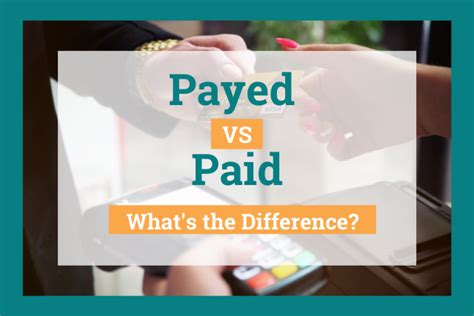 Payed Vs Paid Whats The Difference