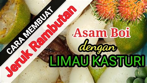 Masak sehingga warna air bertukar menjadi coklat. CARA MEMBUAT JERUK BUAH RAMBUTAN ASAM BOI DENGAN LIMAU ...