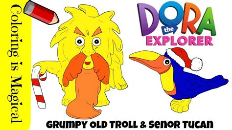 Grumpy Old Troll And Senor Tucan Dora The Explorer Coloring Video