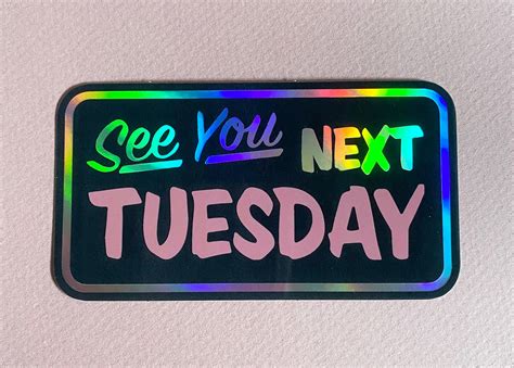 see you next tuesday sticker holographic vinyl sticker etsy