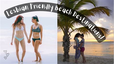 5 lesbian friendly beach destinations travel throwback lesbian travel couple lez see the