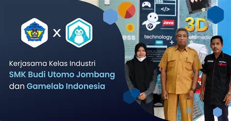 Kerjasama Kelas Industri SMK Budi Utomo Jombang Dan Gamelab Indonesia Berita Gamelab Indonesia
