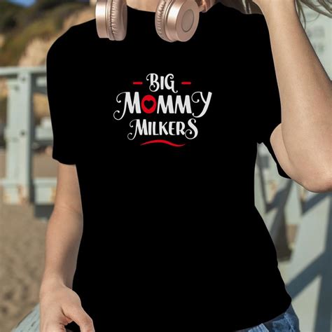 big mommy milkers big breast mom shirt