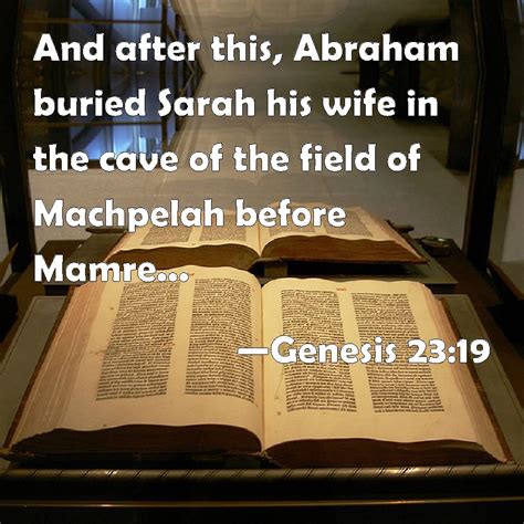 Genesis 2319 And After This Abraham Buried Sarah His Wife In The Cave Of The Field Of