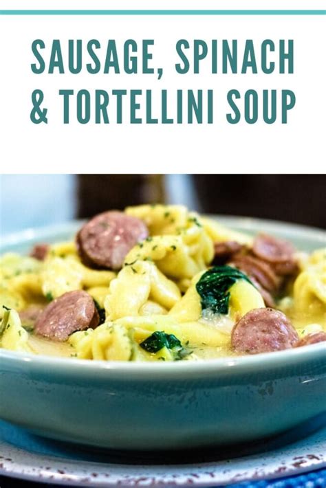 Sausage Spinach And Tortellini Soup The Buttered Home