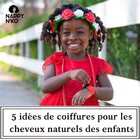 Rentree And Cheveux Crepus 5 Idees Coiffures Pour Enfants Nappy Nko Conseils Astuces Pour
