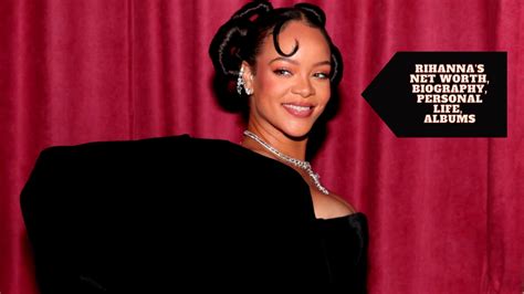 Rihannas Net Worth Biography Personal Life Albums