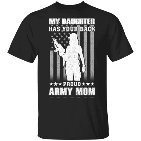 My Daughter Has Your Back Proud Army Mom T Shirts El Real Tex Mex