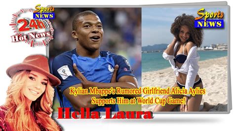 His current girlfriend or wife, his salary and his. Kylian Mbappe's Rumored Girlfriend Alicia Aylies Supports Him at World Cup Game - YouTube