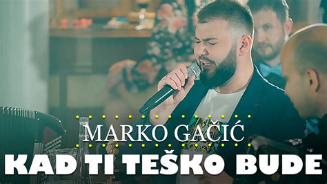 Marko Gacic Kad Ti Tesko Bude Orkestar Gorana Todorovica Youtube