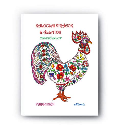 Ez a rövid film a kalocsai porcelán manufaktúra munkáját mutatja be: kalocsai-viragok-es-allatok-szinezo-könyv - SZÍNEZŐKÖNYVEK ...