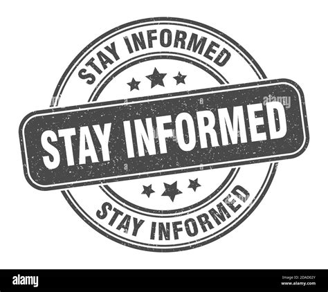Stay Informed Stamp Stay Informed Sign Round Grunge Label Stock