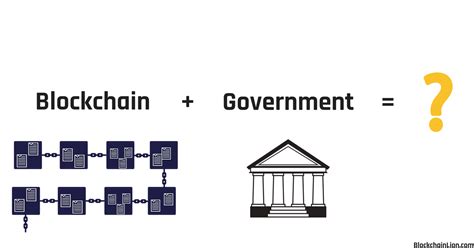 Blockchain And Government Can They Work Together Blockchain Lion