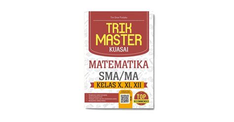 Trik Master Kuasai Matematika Sma/Ma Kelas X, Xi, Xii | Solusi Buku
