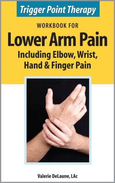 Trigger Point Therapy Workbook For Lower Arm Pain Including Elbow Wrist Hand And Finger Pain By