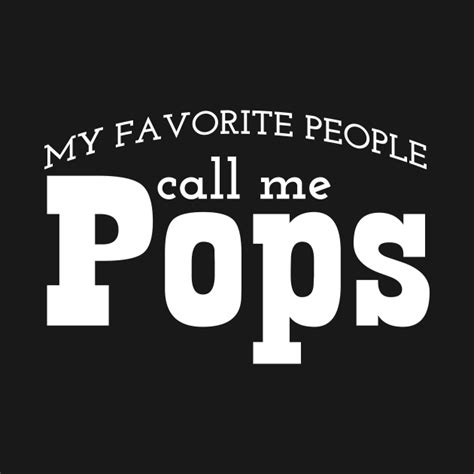 My Favorite People Call Me Pop Pop My Favorite People Call Me Pops