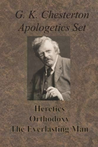 chesterton apologetics set heretics orthodoxy and the everlasting man by g k chesterton