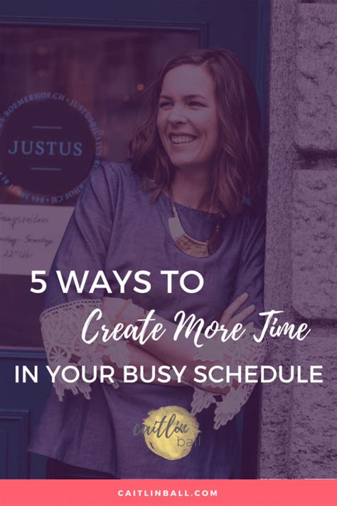 5 Ways To Create More Time In Your Busy Schedule Caitlin Ball