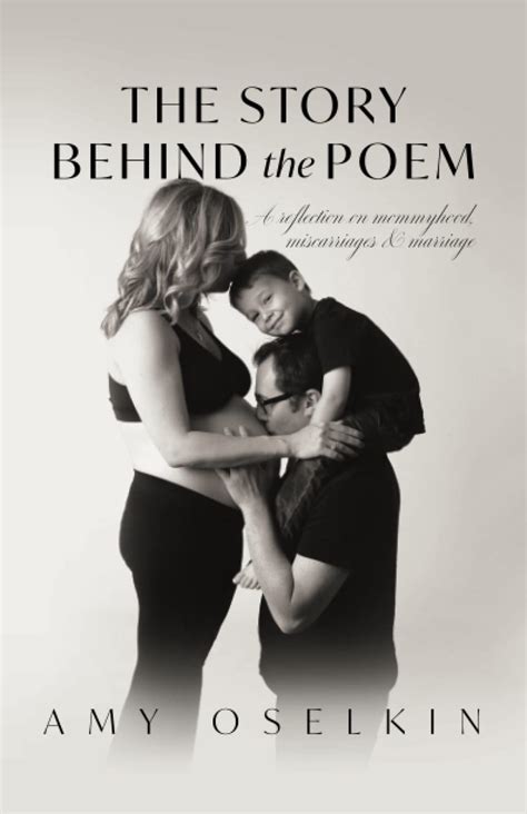 The Story Behind The Poem A Reflection On Mommyhood Miscarriages And Marriage By Amy Oselkin