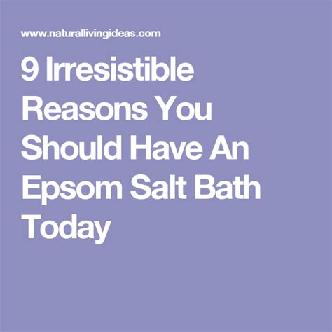 9 Irresistible Reasons You Should Have An Epsom Salt Bath Today Epsom Salt Bath Epsom Salt