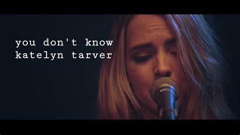 Katelyn Tarver You Don T Know YouTube