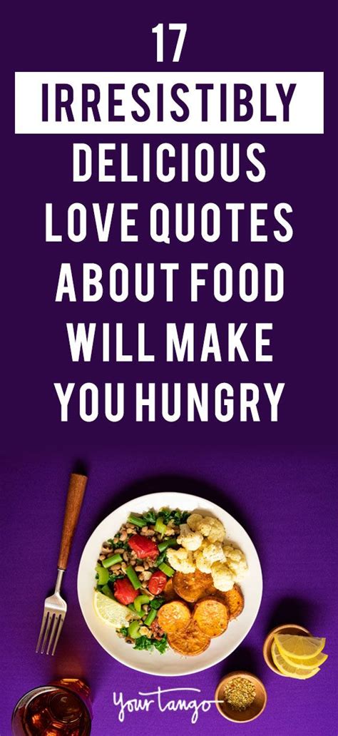 These 17 Irresistibly Delicious Food Lovers Quotes About Food And Love