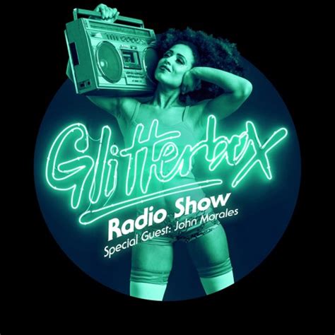 Stream Glitterbox Radio Show 003 W John Morales By Glitterbox Listen Online For Free On