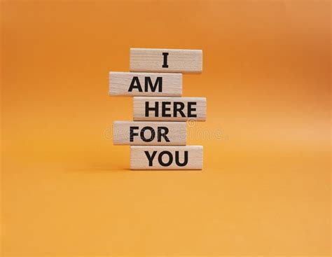 I Am Here For You Symbol Concept Words I Am Here For You On Wooden