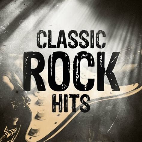 Various Artists Classic Rock Hits Lyrics And Songs Deezer