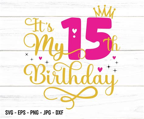 Its My 15th Birthday Svg Fifteen Years Old Birthday Girl Etsy