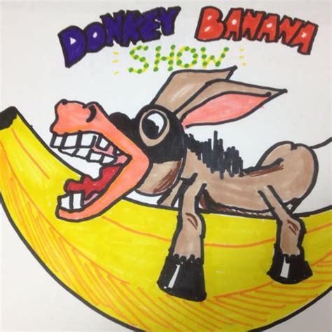 The Donkey Banana Show Listen Via Stitcher For Podcasts