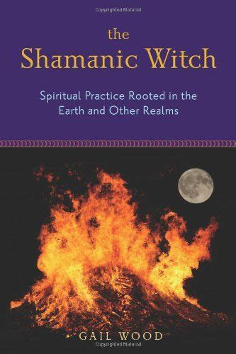 Shamanic Witch Spiritual Practice Rooted In The Earth And Other Realms
