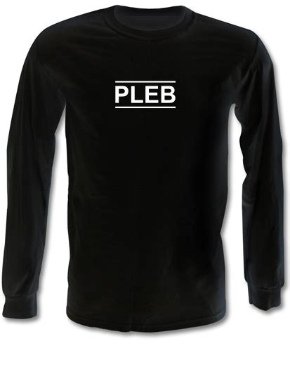 Pleb Long Sleeve T Shirt By Chargrilled